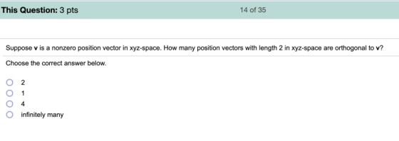 This Question: 3 pts 14 of 35 orthogonal to v? Suppose v a nonzero position vector in xyz-space. How many position vectors wi