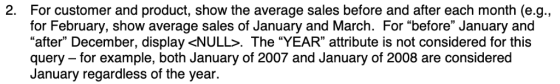 For customer and product, show the average sales before and after each month (e.g., for February, show average sales of Janua