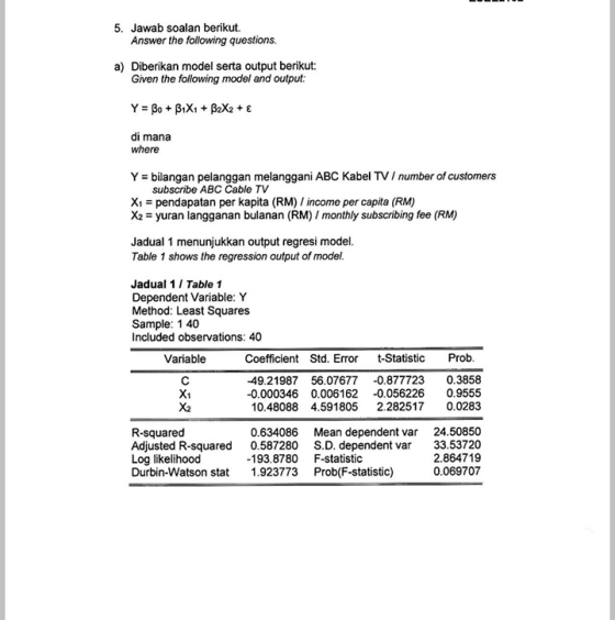 5. Jawab soalan berikut. Answer the following questions. a) Diberikan model serta output berikut: Given the following model a