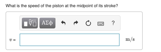 What is the speed of the piston at the midpoint of its stroke? m/s