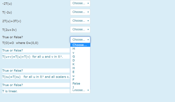 -2T (u) Choose... v Choose... v T(-2u) Choose... 2T(u)+3T(v) Choose... v T(2u+3v) True or False? Choose.. v T(O) O where O-