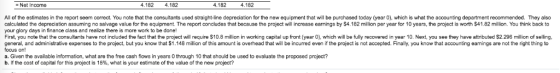 - Net Income .182 4.182 .182 4.182 All of the estimates in the report seem correct. You note that the consultants used straig