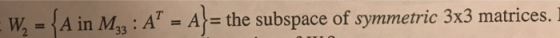 matrices. the subspace of symmetric 3x3 W, A in M: A -A