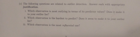 (c) The following questions are related to outlier detection. Answer each with appropriate i. Which observation is most outly
