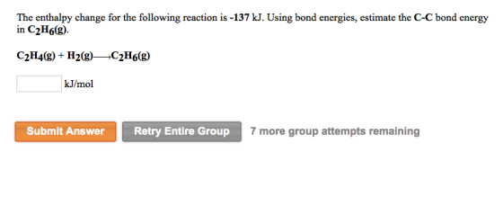 The enthalpy change for the following reaction is -137 kJ. Using bond energies, estimate the C-C bond energy in C2H6(g) СЭН4(