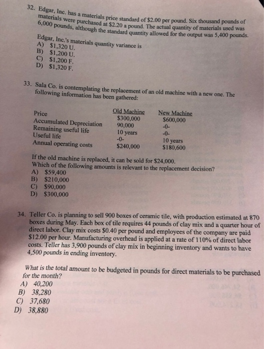 32. Edgar, Inc. has a materials standard of $2.00 per pound. eas were purchased at $2.20 a pound. The actual quantity of mate