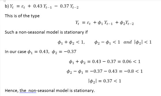 This is of the type 1 It-1 2 t-2 Such a non-seasonal model is stationary if In our case φ,-0.43, φ2--0.37 φ1 φ2-0.43-0.37 = 0