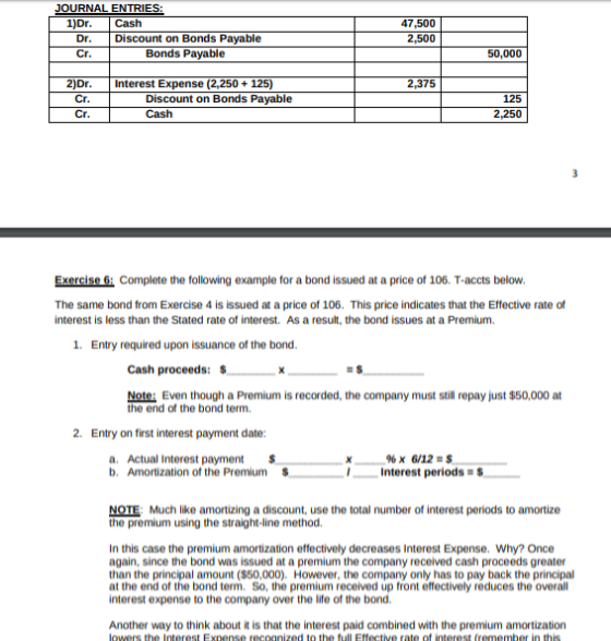 JOURNAL ENTRIES 1)Dr. Cash 47,500 2,500 Dr Cr Discount on Bonds Payable Bonds Payable 50,000 2)Dr. Interest Expense (2,250125