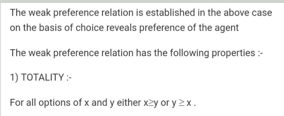 The weak preference relation is established in the above case on the basis of choice reveals preference of the agent The weak