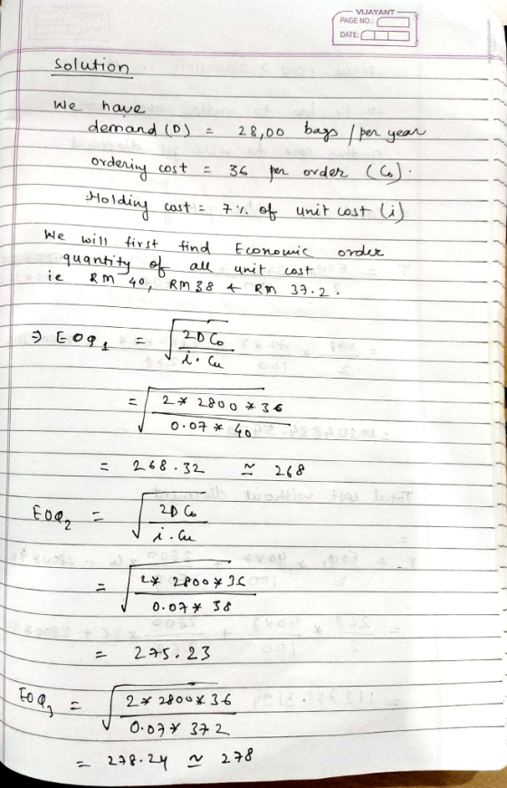 AYANT PAGE NO DATE Solution we hawe 28,00一bara-/-Pen-year demand-LD· CoS ,Holding cost- unit ost U e will first-find - Econo
