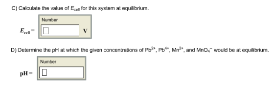C) Calculate the value of Ece for this system at equilibrium. Number cell D) Determine the pH at which the given concentratio