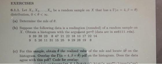 EXERCISES 4,3 θ) 6.1.1. Let X1,X2, ,Xn be a random sample on X that has a ra distribution, 0 < θ < oo. (a) Determine the mle