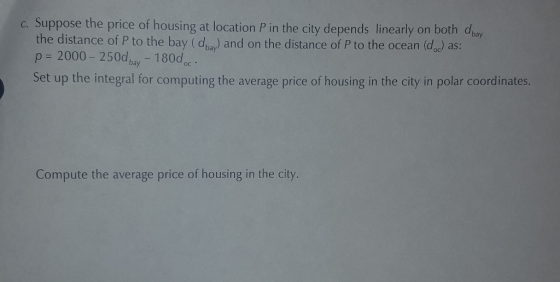 Suppose the price of housing at location P in the city depends linearly on both day the distance of P to the bay (d,ay) and o