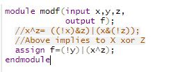 module modf (input x,y,z, output f); //xAz (CIx)&z) l (x&(!z)) //Above implies to X xor z assign f-ty) (x/z): endmodule