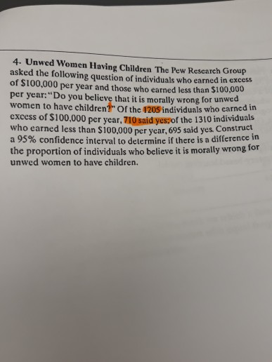 4. Unwed Women Having Children The Pew Research Group asked the following question of individuals who earned in excess of $10