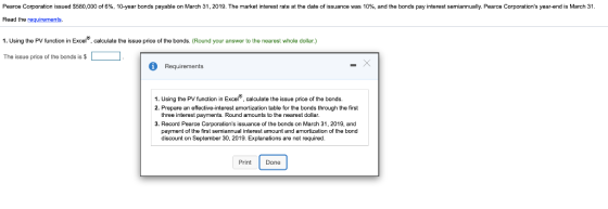 Pearce Corporation issued $580,000 of 6%, 10-year bonds payable on March 31, 2019. The market interest rate at the date of is