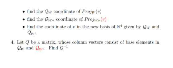 . find the Qw coordinate of Projw(v) . find the Qwa coordinate of Projwi (v) » find the coordinate of v in the new basis of I