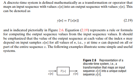 A discrete-time system is defined mathematically as a transformation or operator that maps an input sequence with values can