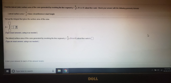 5 x, 0%xs9 , about the x axis. Check your answer with the following geometry formula Find the lateral (side) surface area of