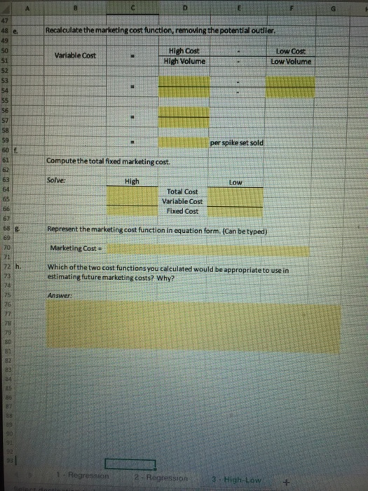D E A G 47 Recalculate the marketing cost function, removing the potential outlier. 48 e. 49 High Cost High Volume 50 Low Cos