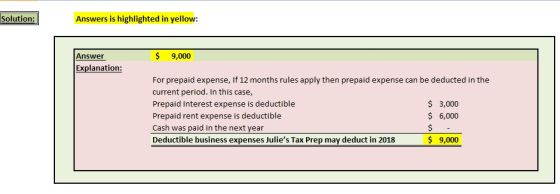 Solution: Answers is highlighted in yellow $ Answer 9,000 Explanation: For prepaid expense, If 12 months rules apply then pre