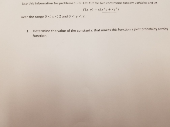 Use this information for problems 1 -8: Let X, Y be two continuous random variables and let f(x, y)2y + xy?) over the range O