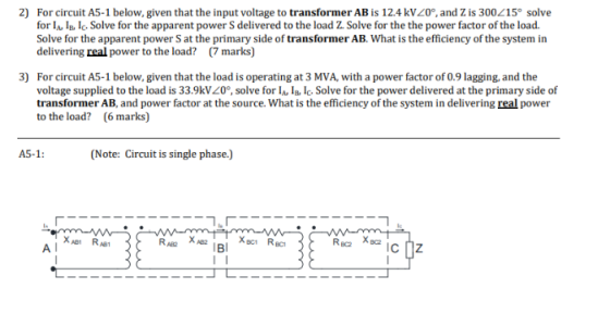2) For circuit A5-1 below, given that the input voltage to transformer AB is 12.4 KVZ0°, and Z is 300215° solve for I Ie Solv