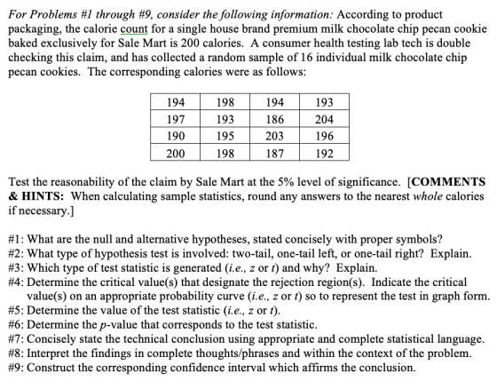 For Problems #1 through #9, consider the following information: According to product packaging, the calorie count for a singl