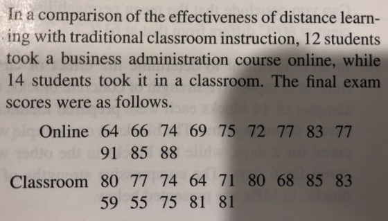 In a comparison of the effectiveness of distance learn ing with traditional classroom instruction, 12 students took a busines