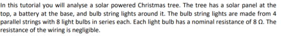 In this tutorial you will analyse a solar powered Christmas tree. The tree has a solar panel at the top, a battery at the bas