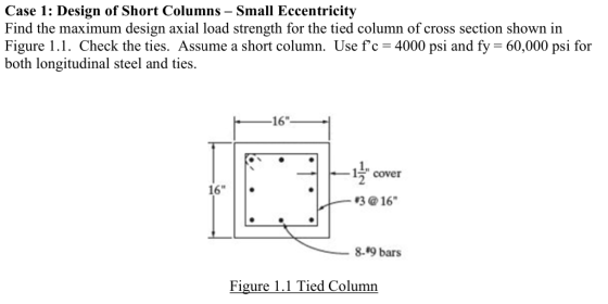 Case 1: Design of Short Columns- Small Eccentricity Find the maximum design axial load strength for the tied column of cross