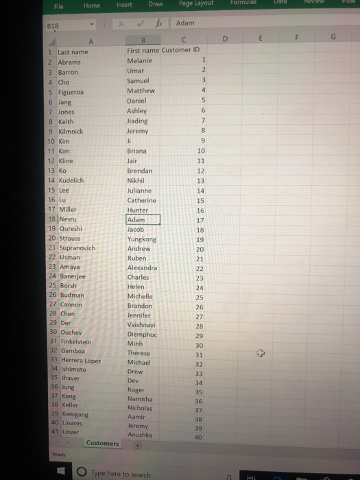 Formulas File Home Insert Draw Page Layout xr Adam First name Customer ID arron 14 Kudelich Catherine 24 Banerjee Therese Nic