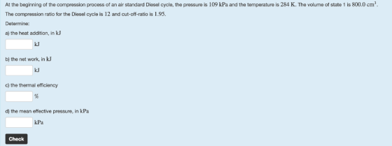 At the beginning of the compression process of an air standard Diesel cycle, the pressure is 109 kPa and the temperature is 2
