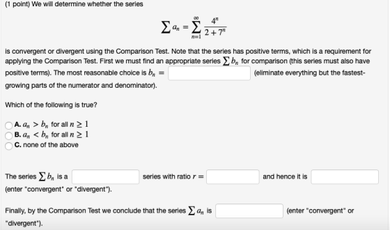 (1 point) We will determine whether the series 41 -1 is convergent or divergent using the Comparison Test. Note that the seri