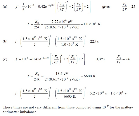 25 f=-710-8-0.42e (a) + 2 gives kT kT kT 2.22 x10° eV 1.0×109 K T=_= 25(8.617×10-5eV/K) 25k 1.5×1010 s1/2 . K 1.5×1010 s1/2K
