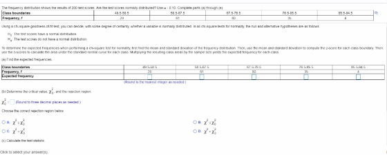 The frequency distribution shows the results of 200 test scores Are the test scores nomally distributed? Use α-0.10 Complete