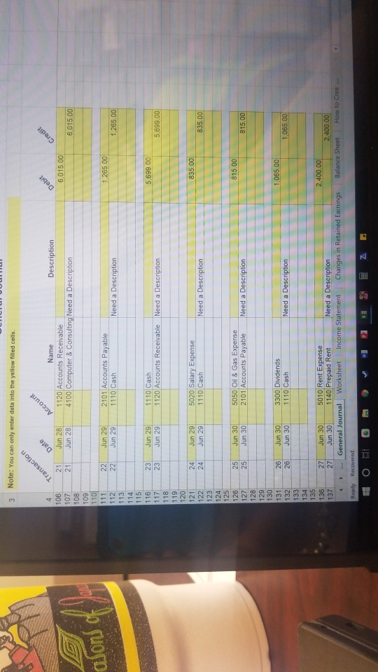 Note: You can only enter data into the yellow 3 Name Description 106 21 Jun 28 1120 Accounts Receivable 107 6,015,00 Jun 28 4