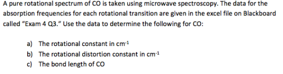 A pure rotational spectrum of CO is taken using microwave spectroscopy. The data for the absorption frequencies for each rota