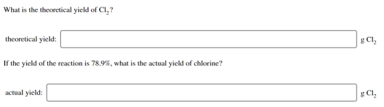 What is the theoretical yield of Cl2? theoretical yield: g Cl If the yield of the reaction is 78.9%, what is the actual yield