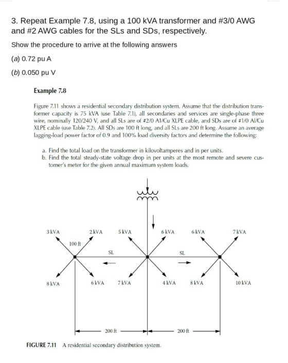 3. Repeat Example 7.8, using a 100 kVA transformer and #3/0 AWG and #2 AWG cables for the SLs and SDs, respectively Show the