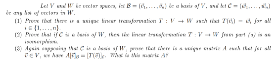 Let V and W be vector spaces, let B = (j,...,Tn) be a basis of V, and let C = (Wj,..., Wn) be any list of vectors in W. (1) P