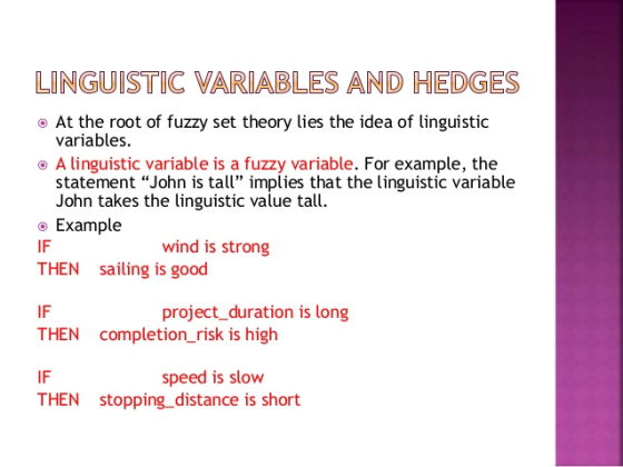 LINGUISTIC VARIABLES AND HEDGES At the root of fuzzy set theory lies the idea of linguistic variables A linguistic variable i