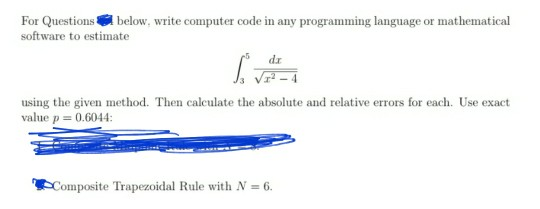 For Questions below. write computer code in any programming language or mathematical software to estimate dz using the given