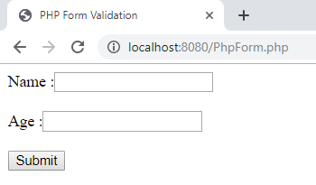PHP Form Validation ぐ → C ⓘlocalhost:8080/PhpForm.php Name Age Submit