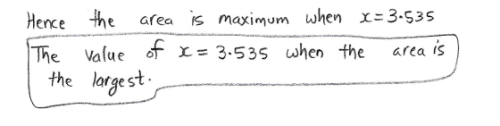 Hence the area is maximum when x-3-53s The Value of3.535 when the area is the largest.,