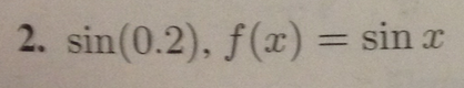 2. sin(0.2),f(x)= sin x