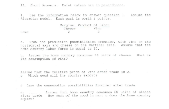 Point values are in parentheses. II Short Answers. Assume the Use the information below to answer question 1. 1. Ricardian mo