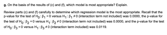 g. On the basis of the results of (c) and (f), which model is most appropriate? Explain. Review parts (c) and (f) carefully t