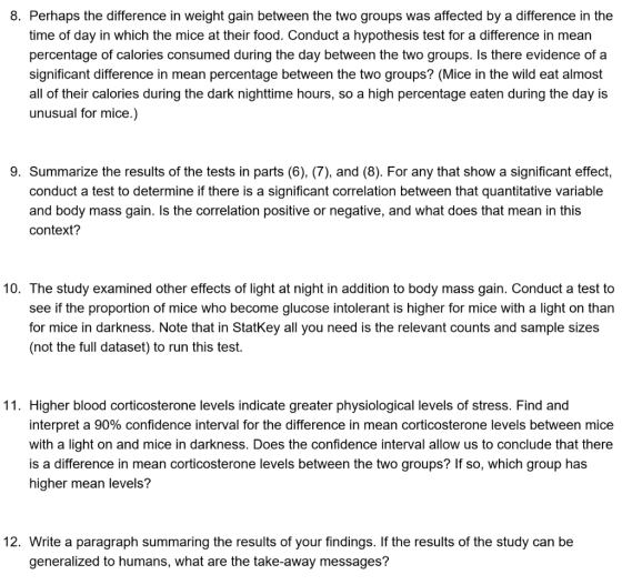 8. Perhaps the difference in weight gain between the two groups was affected by a difference in the time of day in which the