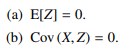 (a) E[Z 0 (b) Cov (X, Z) 0.